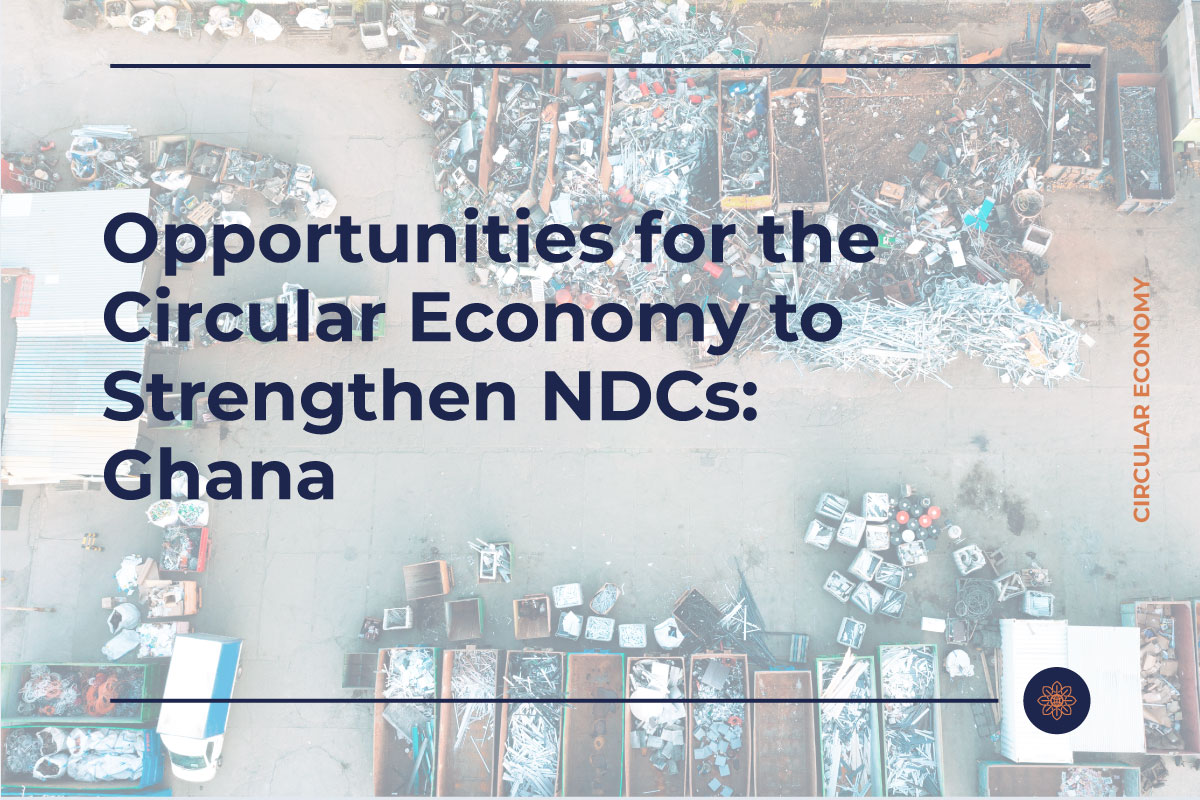 Opportunities for the Circular Economy to Strengthen NDCs: Ghana