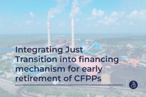 Integrating Just Transition into financing mechanism for early retirement of CFPPs