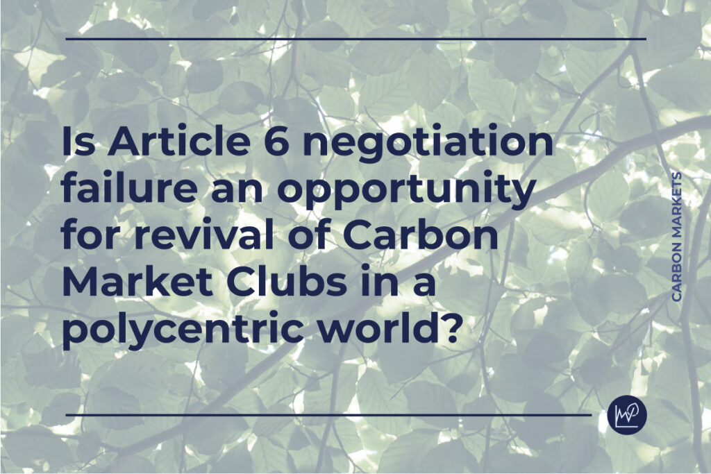 Is Article 6 Negotiation Failure an Opportunity for Revival of Carbon Market Clubs in a Polycentric World