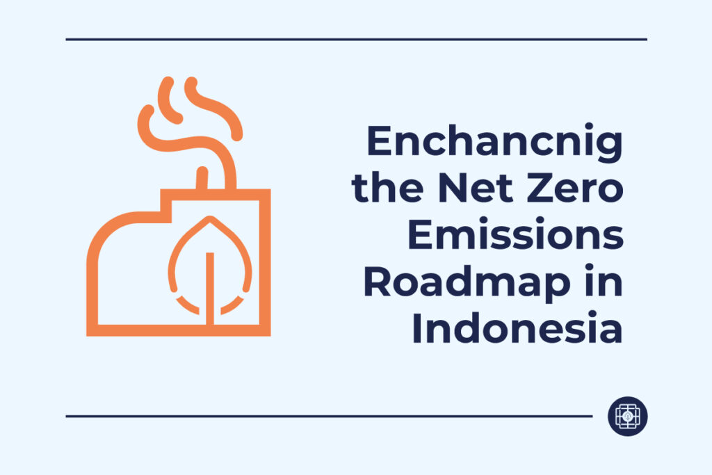 Enhancing the NZE roadmap in Indonesia