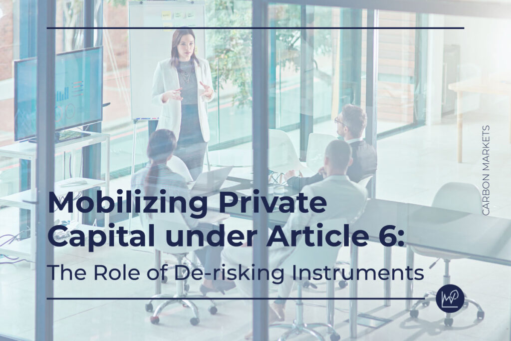 Mobilizing Private Capital under Article 6: The Role of De-risking Instruments